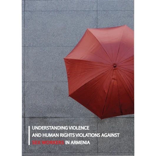 Understanding violence  and human rights violations against  sex workers in armenia